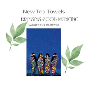 Tea Towels- Indigenous Design Bringing Good Medicine